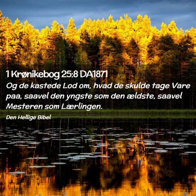 Picture 02 - 1 Krønikebog 25:8 DA1871 - Og de kastede Lod om, hvad de skulde tage Vare - Bible Verse Picture