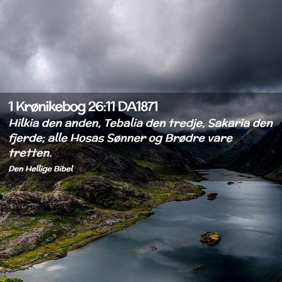 Picture 02 - 1 Krønikebog 26:11 DA1871 - Hilkia den anden, Tebalia den tredje, Sakaria den - Bible Verse Picture