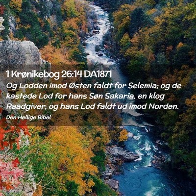 Picture 02 - 1 Krønikebog 26:14 DA1871 - Og Lodden imod Østen faldt for Selemia; og de - Bible Verse Picture