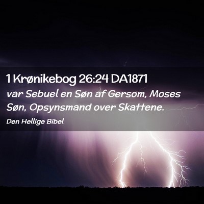 Picture 02 - 1 Krønikebog 26:24 DA1871 - var Sebuel en Søn af Gersom, Moses Søn, - Bible Verse Picture