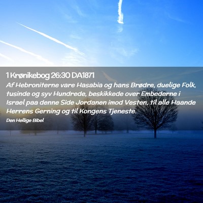 Picture 02 - 1 Krønikebog 26:30 DA1871 - Af Hebroniterne vare Hasabia og hans Brødre, - Bible Verse Picture