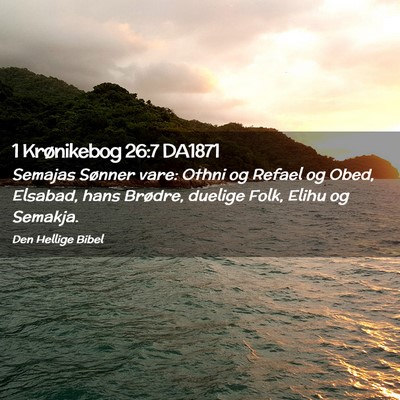Picture 02 - 1 Krønikebog 26:7 DA1871 - Semajas Sønner vare: Othni og Refael og Obed, - Bible Verse Picture
