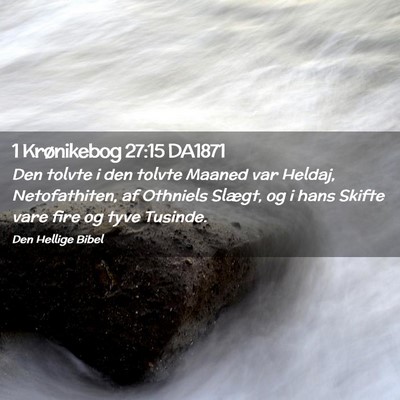Picture 02 - 1 Krønikebog 27:15 DA1871 - Den tolvte i den tolvte Maaned var Heldaj, - Bible Verse Picture