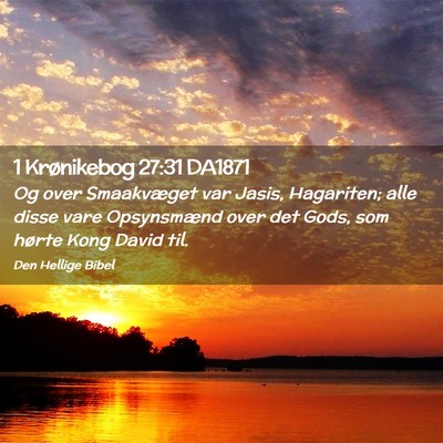 Picture 02 - 1 Krønikebog 27:31 DA1871 - Og over Smaakvæget var Jasis, Hagariten; alle - Bible Verse Picture