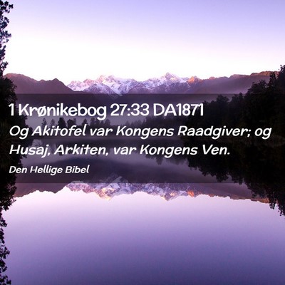Picture 02 - 1 Krønikebog 27:33 DA1871 - Og Akitofel var Kongens Raadgiver; og Husaj, - Bible Verse Picture