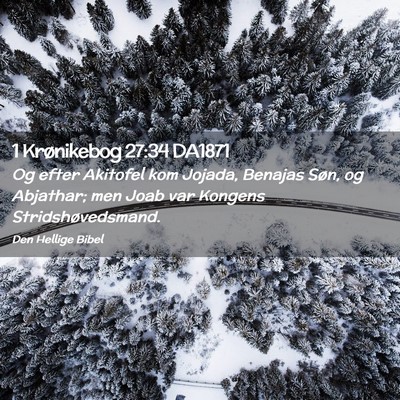 Picture 02 - 1 Krønikebog 27:34 DA1871 - Og efter Akitofel kom Jojada, Benajas Søn, og - Bible Verse Picture