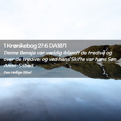 Picture 02 - 1 Krønikebog 27:6 DA1871 - Denne Benaja var vældig iblandt de tredive og - Bible Verse Picture