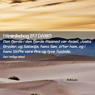 Picture 02 - 1 Krønikebog 27:7 DA1871 - Den fjerde i den fjerde Maaned var Asael, Joabs - Bible Verse Picture