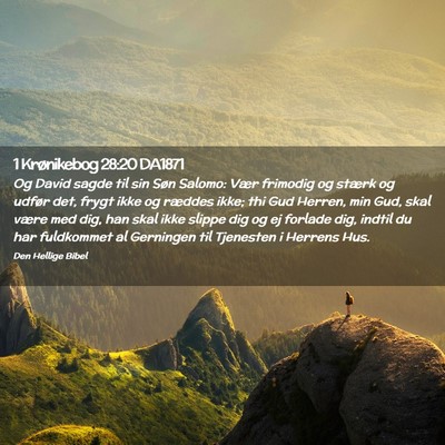 Picture 02 - 1 Krønikebog 28:20 DA1871 - Og David sagde til sin Søn Salomo: Vær frimodig - Bible Verse Picture