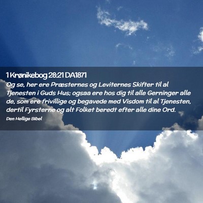 Picture 02 - 1 Krønikebog 28:21 DA1871 - Og se, her ere Præsternes og Leviternes Skifter - Bible Verse Picture