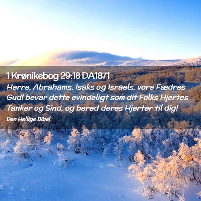 Picture 02 - 1 Krønikebog 29:18 DA1871 - Herre, Abrahams, Isaks og Israels, vore Fædres - Bible Verse Picture