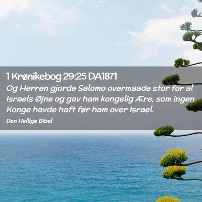 Picture 02 - 1 Krønikebog 29:25 DA1871 - Og Herren gjorde Salomo overmaade stor for al - Bible Verse Picture