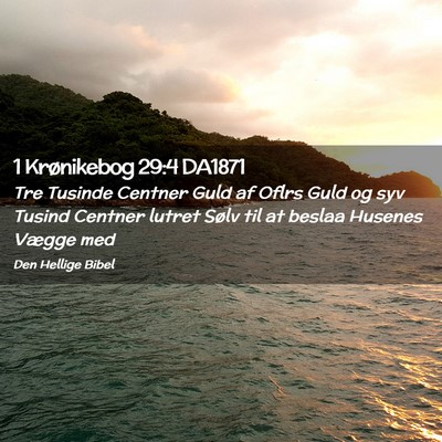 Picture 02 - 1 Krønikebog 29:4 DA1871 - Tre Tusinde Centner Guld af Oflrs Guld og syv - Bible Verse Picture