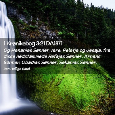 Picture 02 - 1 Krønikebog 3:21 DA1871 - Og Hananias Sønner vare: Pelatja og Jesaja; fra - Bible Verse Picture