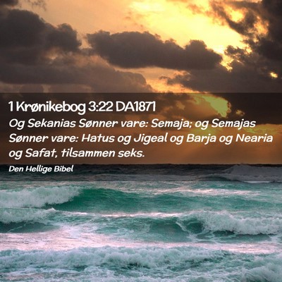 Picture 02 - 1 Krønikebog 3:22 DA1871 - Og Sekanias Sønner vare: Semaja; og Semajas - Bible Verse Picture