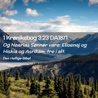 Picture 02 - 1 Krønikebog 3:23 DA1871 - Og Nearias Sønner vare: Elioenaj og Hiskia og - Bible Verse Picture
