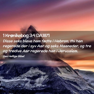 Picture 02 - 1 Krønikebog 3:4 DA1871 - Disse seks bleve ham fødte i Hebron; thi han - Bible Verse Picture