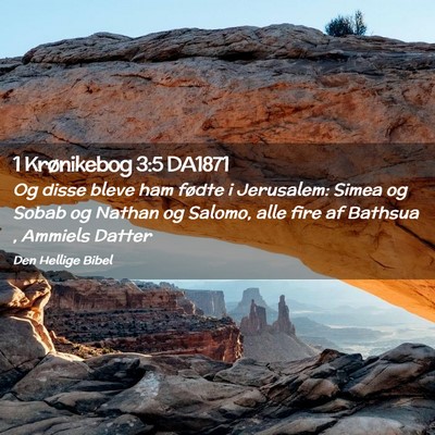 Picture 02 - 1 Krønikebog 3:5 DA1871 - Og disse bleve ham fødte i Jerusalem: Simea og - Bible Verse Picture