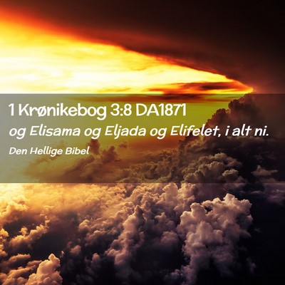 Picture 02 - 1 Krønikebog 3:8 DA1871 - og Elisama og Eljada og Elifelet, i alt - Bible Verse Picture