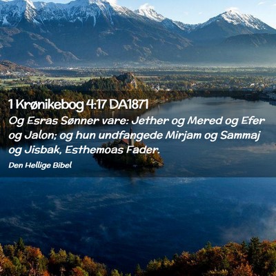 Picture 02 - 1 Krønikebog 4:17 DA1871 - Og Esras Sønner vare: Jether og Mered og Efer og - Bible Verse Picture