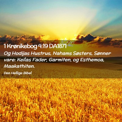 Picture 02 - 1 Krønikebog 4:19 DA1871 - Og Hodijas Hustrus, Nahams Søsters, Sønner - Bible Verse Picture