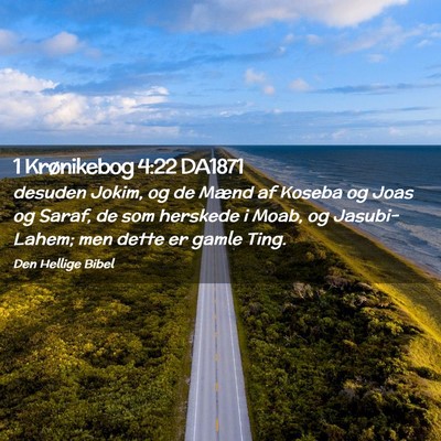 Picture 02 - 1 Krønikebog 4:22 DA1871 - desuden Jokim, og de Mænd af Koseba og Joas og - Bible Verse Picture