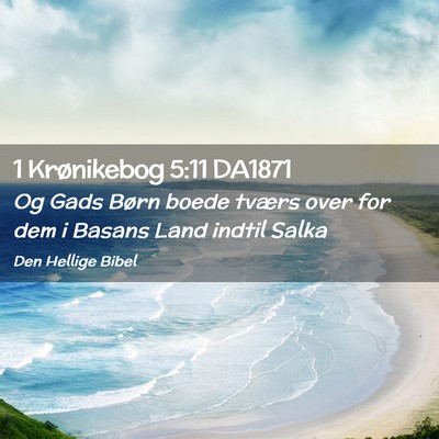 Picture 02 - 1 Krønikebog 5:11 DA1871 - Og Gads Børn boede tværs over for dem i Basans - Bible Verse Picture