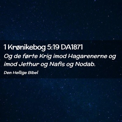 Picture 02 - 1 Krønikebog 5:19 DA1871 - Og de førte Krig imod Hagarenerne og imod Jethur - Bible Verse Picture