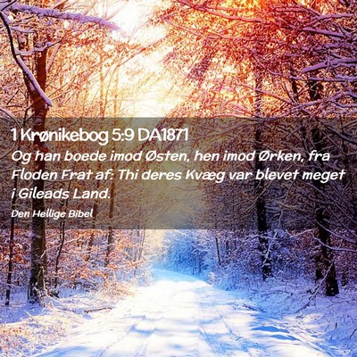 Picture 02 - 1 Krønikebog 5:9 DA1871 - Og han boede imod Østen, hen imod Ørken, fra - Bible Verse Picture