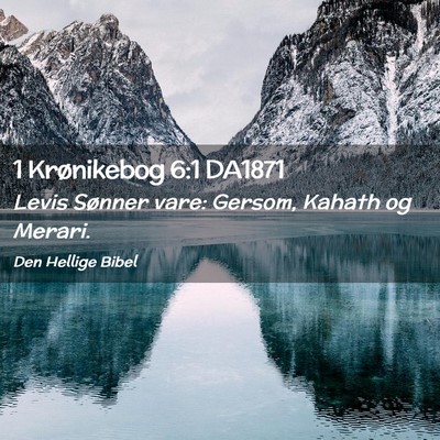 Picture 02 - 1 Krønikebog 6:1 DA1871 - Levis Sønner vare: Gersom, Kahath og - Bible Verse Picture