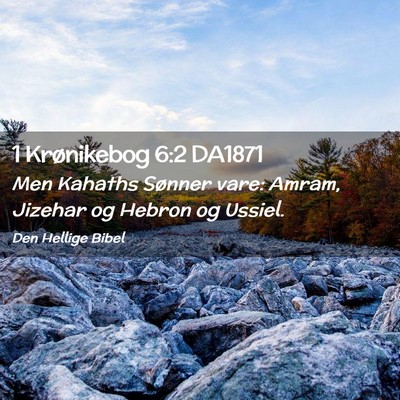 Picture 02 - 1 Krønikebog 6:2 DA1871 - Men Kahaths Sønner vare: Amram, Jizehar og - Bible Verse Picture