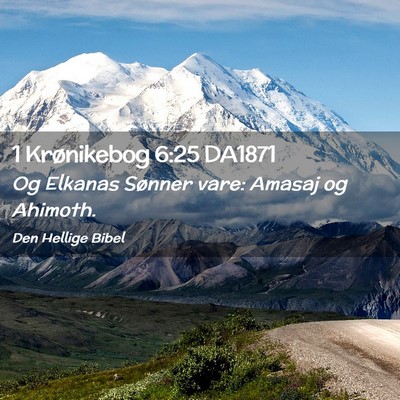 Picture 02 - 1 Krønikebog 6:25 DA1871 - Og Elkanas Sønner vare: Amasaj og - Bible Verse Picture