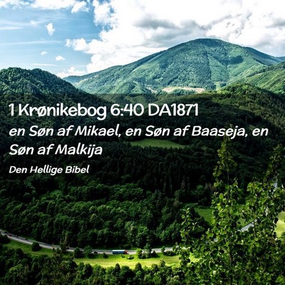Picture 02 - 1 Krønikebog 6:40 DA1871 - en Søn af Mikael, en Søn af Baaseja, en Søn af - Bible Verse Picture