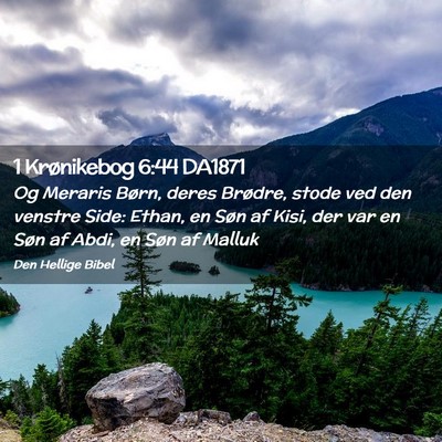 Picture 02 - 1 Krønikebog 6:44 DA1871 - Og Meraris Børn, deres Brødre, stode ved den - Bible Verse Picture