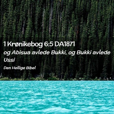 Picture 02 - 1 Krønikebog 6:5 DA1871 - og Abisua avlede Bukki, og Bukki avlede - Bible Verse Picture