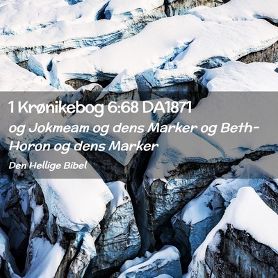 Picture 02 - 1 Krønikebog 6:68 DA1871 - og Jokmeam og dens Marker og Beth-Horon og dens - Bible Verse Picture