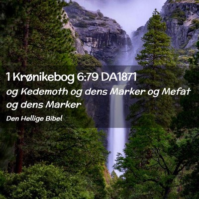 Picture 02 - 1 Krønikebog 6:79 DA1871 - og Kedemoth og dens Marker og Mefat og dens - Bible Verse Picture