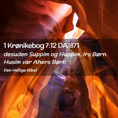 Picture 02 - 1 Krønikebog 7:12 DA1871 - desuden Suppim og Huppim, Irs Børn. Husim var - Bible Verse Picture