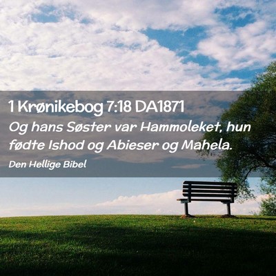 Picture 02 - 1 Krønikebog 7:18 DA1871 - Og hans Søster var Hammoleket, hun fødte Ishod - Bible Verse Picture