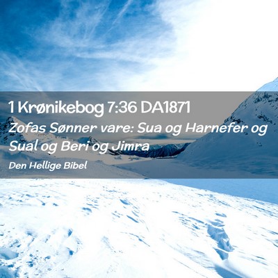 Picture 02 - 1 Krønikebog 7:36 DA1871 - Zofas Sønner vare: Sua og Harnefer og Sual og - Bible Verse Picture