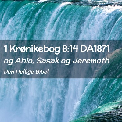 Picture 02 - 1 Krønikebog 8:14 DA1871 - og Ahio, Sasak og - Bible Verse Picture
