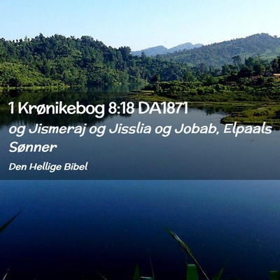 Picture 02 - 1 Krønikebog 8:18 DA1871 - og Jismeraj og Jisslia og Jobab, Elpaals - Bible Verse Picture