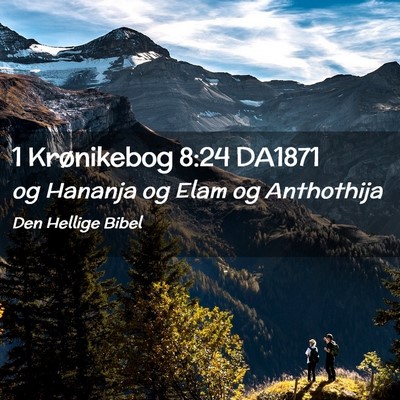 Picture 02 - 1 Krønikebog 8:24 DA1871 - og Hananja og Elam og - Bible Verse Picture