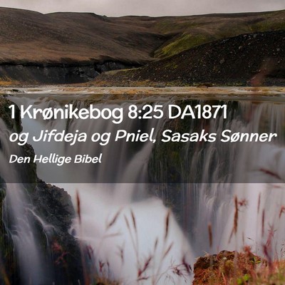 Picture 02 - 1 Krønikebog 8:25 DA1871 - og Jifdeja og Pniel, Sasaks - Bible Verse Picture