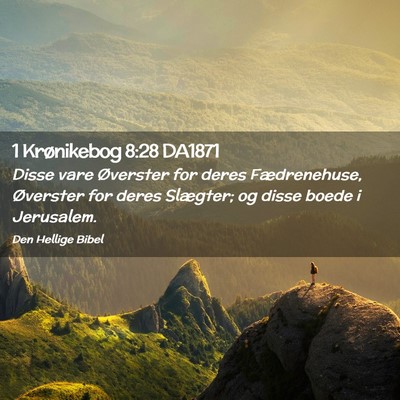 Picture 02 - 1 Krønikebog 8:28 DA1871 - Disse vare Øverster for deres Fædrenehuse, - Bible Verse Picture