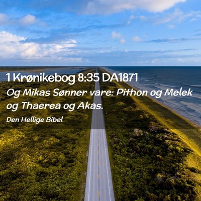 Picture 02 - 1 Krønikebog 8:35 DA1871 - Og Mikas Sønner vare: Pithon og Melek og Thaerea - Bible Verse Picture