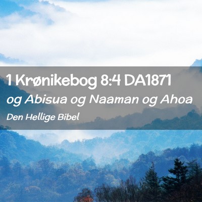 Picture 02 - 1 Krønikebog 8:4 DA1871 - og Abisua og Naaman og - Bible Verse Picture
