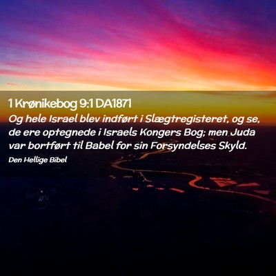 Picture 02 - 1 Krønikebog 9:1 DA1871 - Og hele Israel blev indført i Slægtregisteret, - Bible Verse Picture