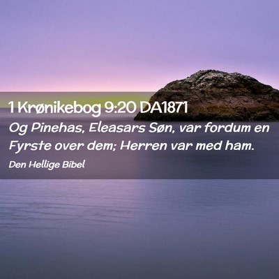Picture 02 - 1 Krønikebog 9:20 DA1871 - Og Pinehas, Eleasars Søn, var fordum en Fyrste - Bible Verse Picture