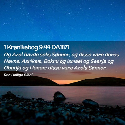 Picture 02 - 1 Krønikebog 9:44 DA1871 - Og Azel havde seks Sønner, og disse vare deres - Bible Verse Picture